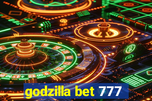 godzilla bet 777